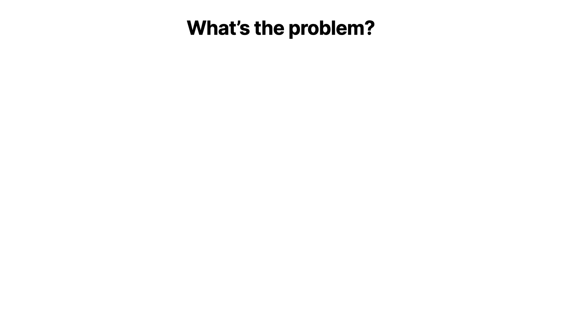 What's the problem?