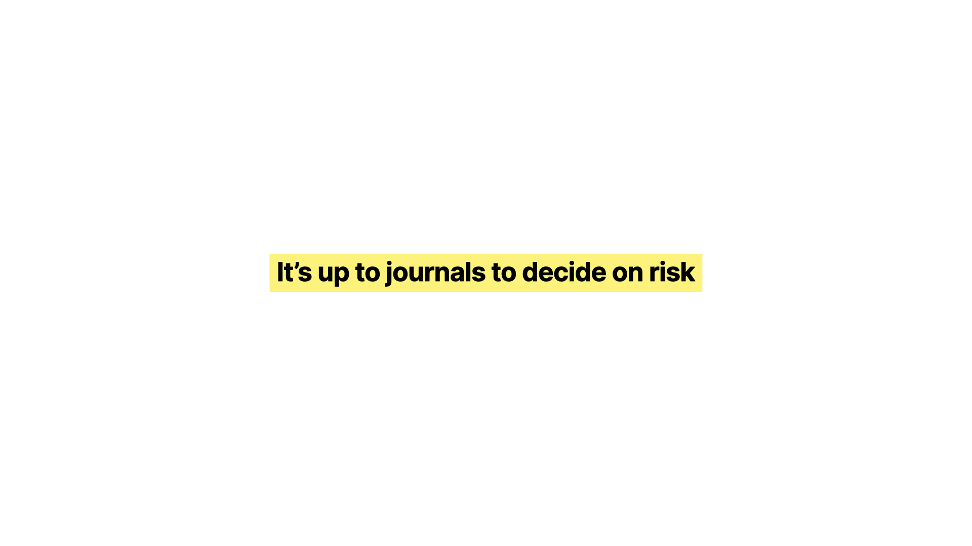 It's up to journals to decide on risk