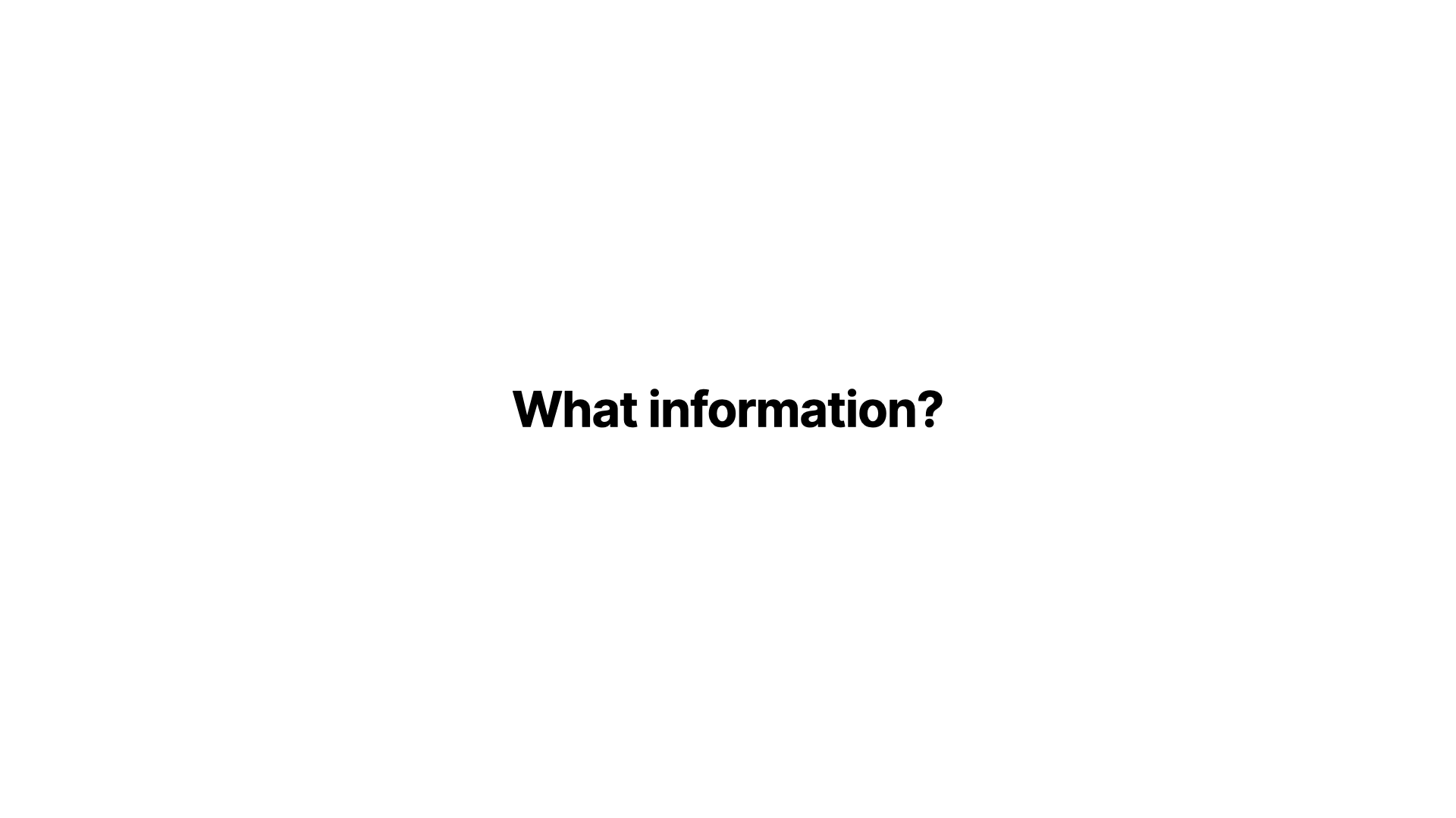 What information?